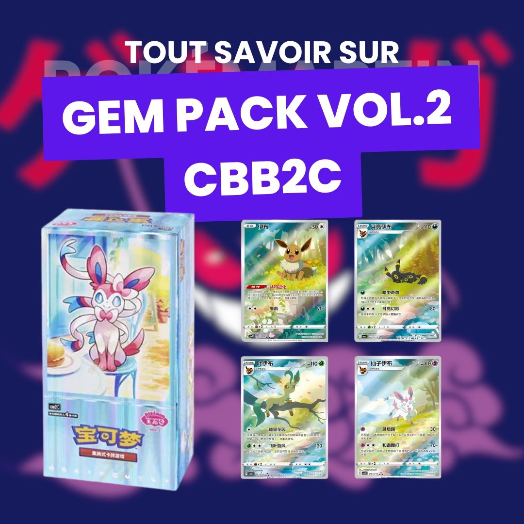 Gem Pack Vol 2 Eeveelution Pokémon Chinois CBB2C : Guide complet