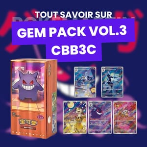 Gem Pack Vol 3 Pokémon Chinois CBB3C : Guide complet